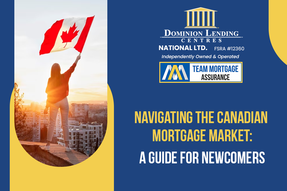 Navigating the Canadian Mortgage Market: A Guide for Newcomers